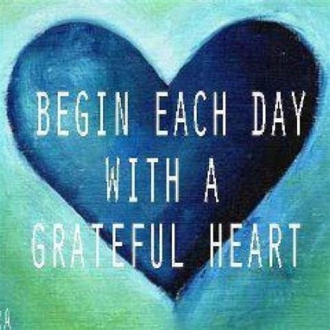 Begin Each Day WIth A Grateful Heart Pictures, Photos, and ... Happiness cannot be far behind a grateful heart and a peaceful mind.