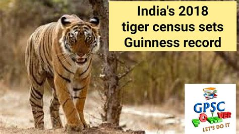 Indias 2018 Tiger Census Sets Guinness Record By Gpsc Forever Youtube