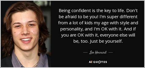 Leo Howard Quote Being Confident Is The Key To Life Don