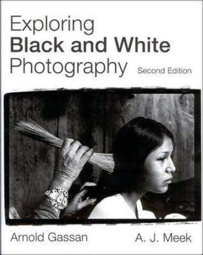 Free Download Exploring Black And White Photography By Arnold Gassan