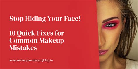 Stop Hiding Your Face 10 Quick Fixes For Common Makeup Mistakes