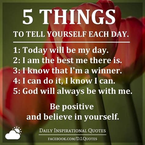 5 Things To Tell Yourself Each Day 1 Today Will Be My Day 2 I Am The Best Me There Is