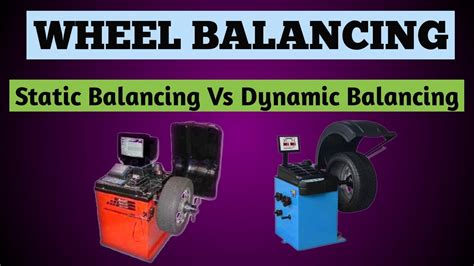 Wheelbalancing Static Vs Dynamic How To Balance A