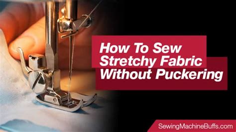 How To Sew Stretchy Fabric Without Puckering