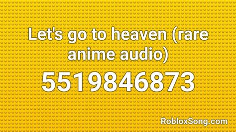 Lets Go To Heaven Rare Anime Audio Roblox Id Roblox Music Codes