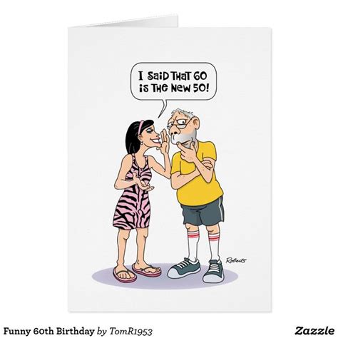 A Birthday Card With An Image Of A Man And Woman Talking To Each Other Saying I Said That Go Is