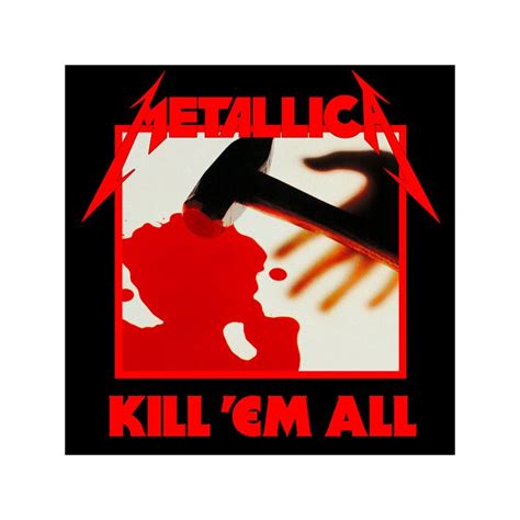 (anesthesia) so gather round young warriors now and saddle up your steeds killing scores with demon swords now is the death of doers of wrong swing the. METALLICA -- Kill 'Em All LP, 29,99