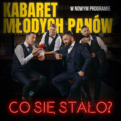 Kabaret Młodych Panów nowy program Co się stało Warszawa Kupuj Bilety Online biletyna pl