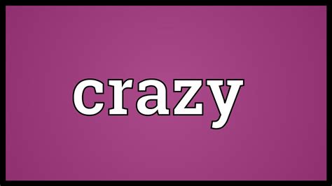 Crazy Meaning Youtube