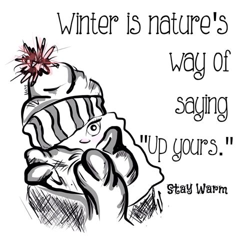 Quote Stay Warm On These Cold Winter Days Winter Cold Quotes Stay