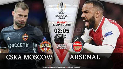 Cska Moskow Vs Arsenal Menjemput Tiket Semifinal Di Rusia Indosport