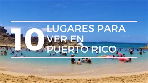 10 Lugares Para Visitar En Puerto Rico New Traveler Pr