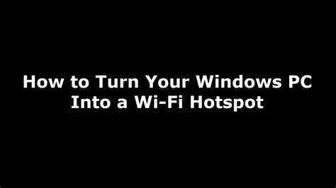How To Turn Your Windows Pc Into A Wi Fi Hotspot Youtube