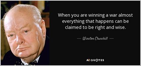 Winston Churchill Quote When You Are Winning A War Almost Everything