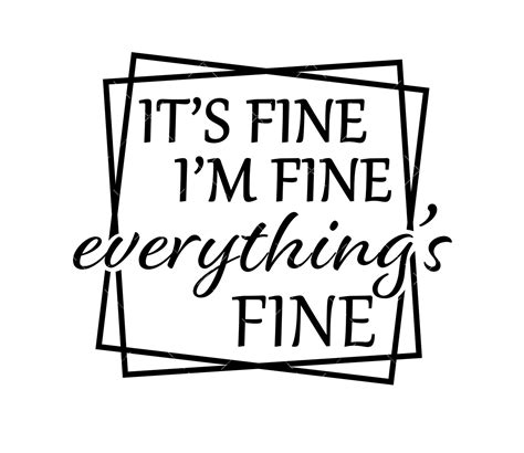 Its Fine Im Fine Everything Is Fine Svg Png Pdf Sarcastic Quote Svg