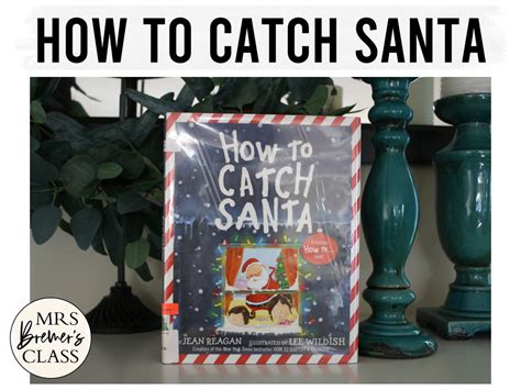 How To Catch Santa Book Study Class Book And Craftivity Mrs