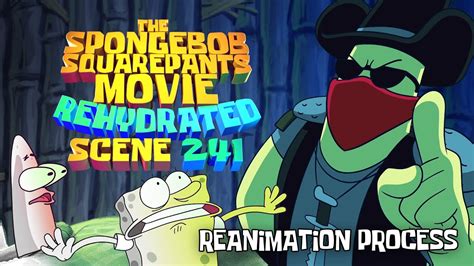 Scene 241 Reanimation Process SpongeBob SquarePants Movie Rehydrated
