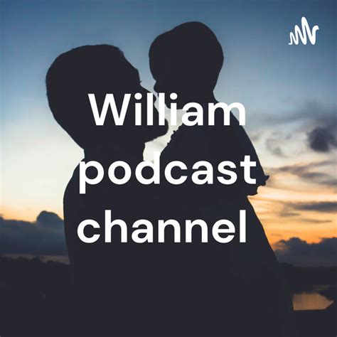 William Podcast Channel Podcast On Spotify