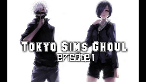 Tokyo Sims Ghoul épisode 1 Tentative De Rapprochement Youtube