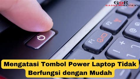 Mengatasi Tombol Power Laptop Tidak Berfungsi dengan Mudah