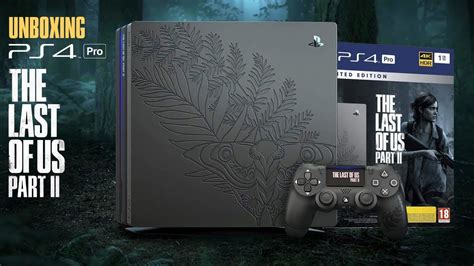 Unboxing Ps4 Pro The Last Of Us Part Ii Édition LimitÉe Youtube