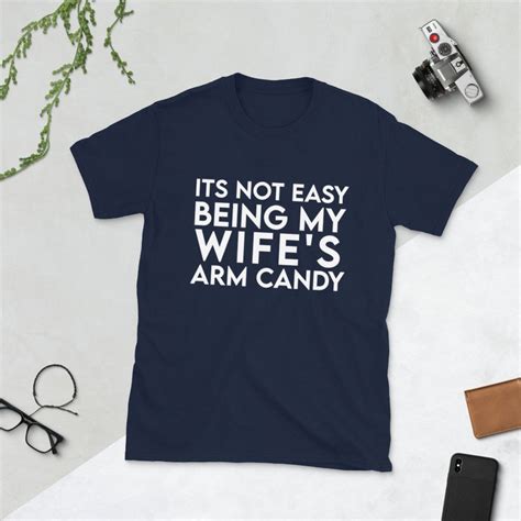 it s not easy being my wife s arm candy tshirt mens etsy