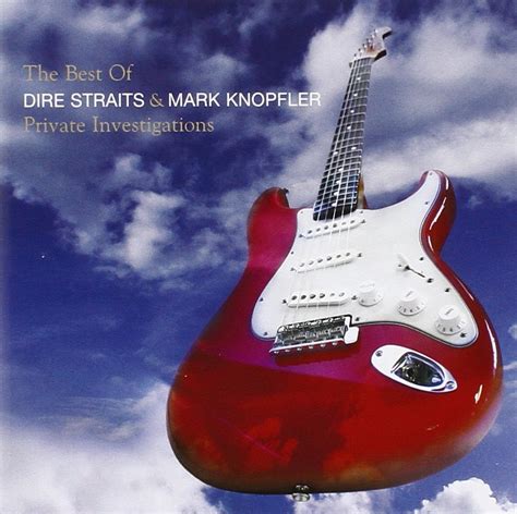 Mark knopfler — we can get wild 04:19. Dire Straits - Private Investigations : The Very Best Of ...