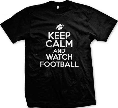 Keep Calm And Watch Football Sports Teams Sayings Slogans Mens T