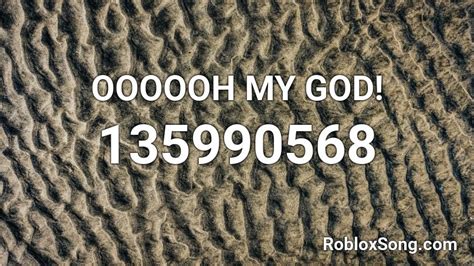 Oooooh My God Roblox Id Roblox Music Codes