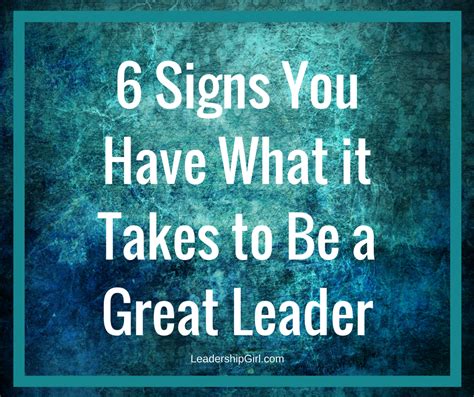 6 signs you have what it takes to be a great leader leadership girl