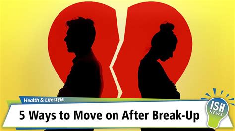 5 ways to move on after break up youtube