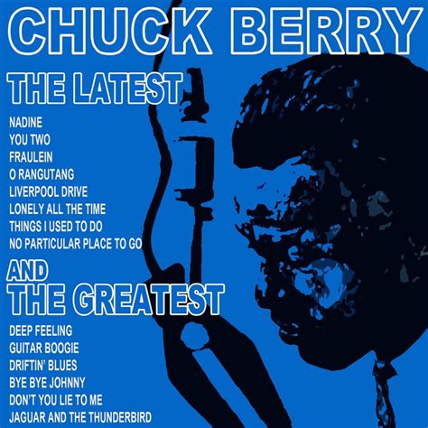 The Latest And The Greatest Compilation By Chuck Berry Spotify