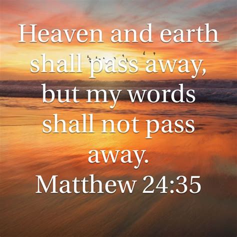 Matthew 2435 Heaven And Earth Shall Pass Away But My Words Shall Not