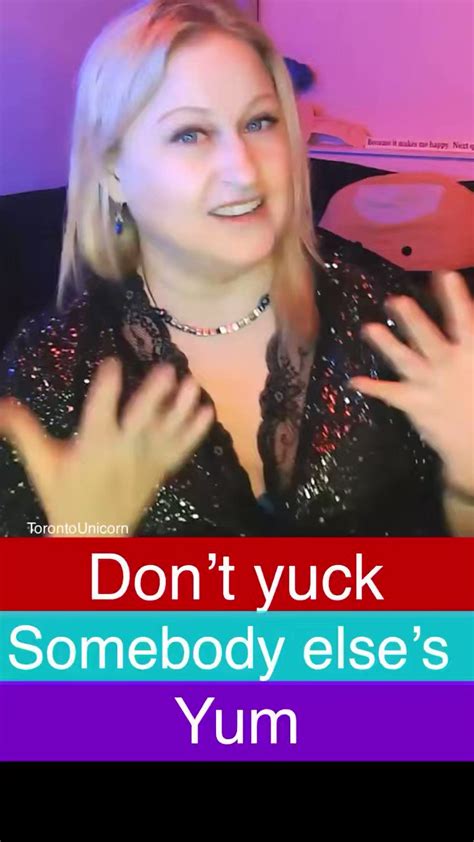 Torontounicorn 🦄🍍 On Twitter “don’t Yuck Somebody Else’s Yum” Words Of Wisdom For The Sex