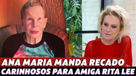 Ana Maria Braga Manda Recado Carinhoso Para A Amiga Rita Lee No Mais Voc Youtube