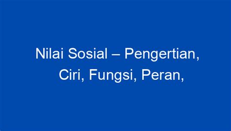 Nilai Sosial Pengertian Ciri Fungsi Peran Sumber Dan Pembagian