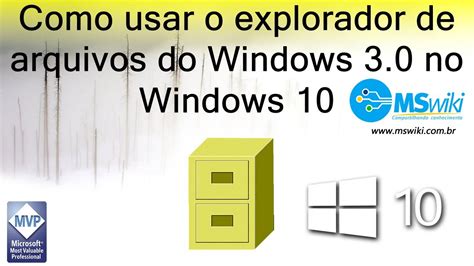 Windows 10 Como Usar O Explorador De Arquivos Do Windows 3 0 No