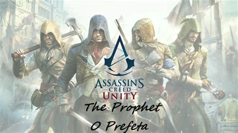 Assassin S Creed Unity The Prophet O Prefeta Youtube