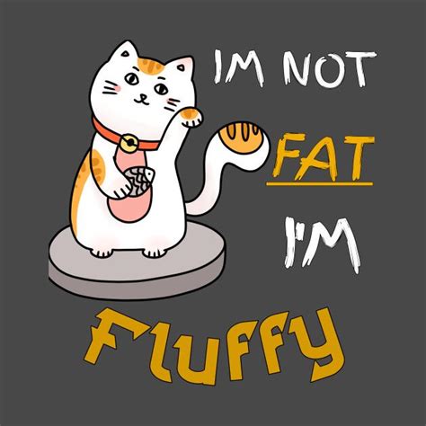 Im Not Fat Im Fluffy Shirt Funny Cat Lover Kitten T Shirt Design Funny