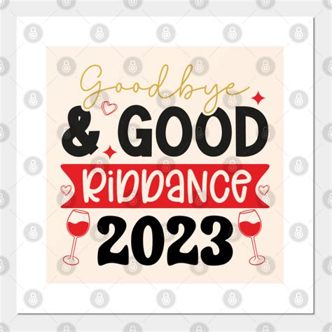 Goodbye And Good Riddance 2023 New Years Shirts And Ts Goodbye Good