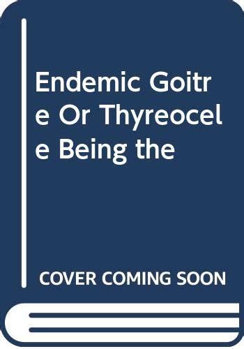 Endemic Goitre Or Thyreocele Being The 9785877772519 Books