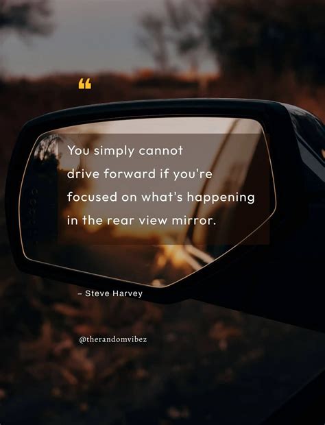 55 Rear View Mirror Quotes To Move Forward In Life The Random Vibez