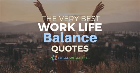 Best Work Life Balance Quotes To Inspire You Realwealth Com