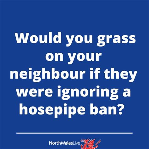 Would You Grass Up A Granny If They Ignored A Hosepipe Ban 20 Of