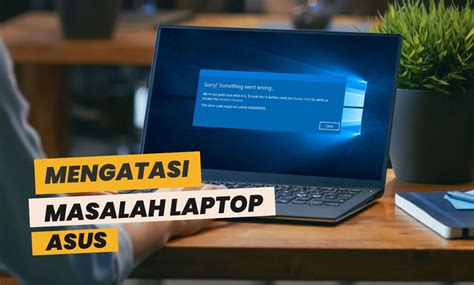 Mengatasi Masalah Laptop Asus yang Tidak Bisa Nyala