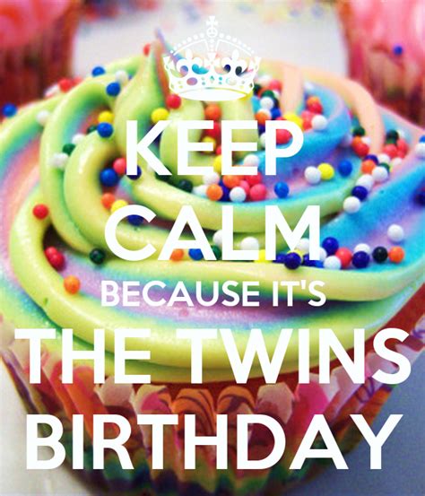 Keep Calm Because Its The Twins Birthday Poster Dominique Keep