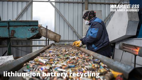 Lithium Ion Battery Recycling What You Need To Know Waaree Ess