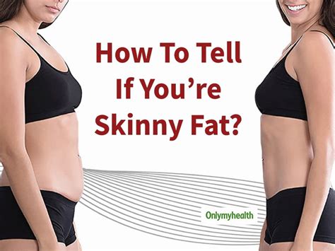 Are You Skinny Fat 5 Signs Which Reveal That You Are Skinny Fat
