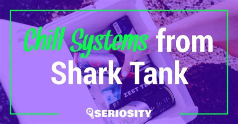 Chill Systems From Shark Tank