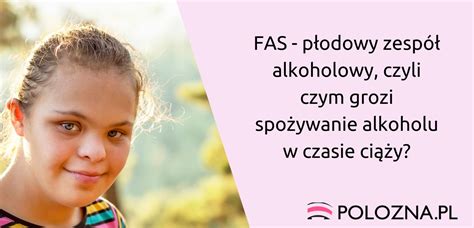 FAS płodowy zespół alkoholowy czyli czym grozi spożywanie alkoholu w